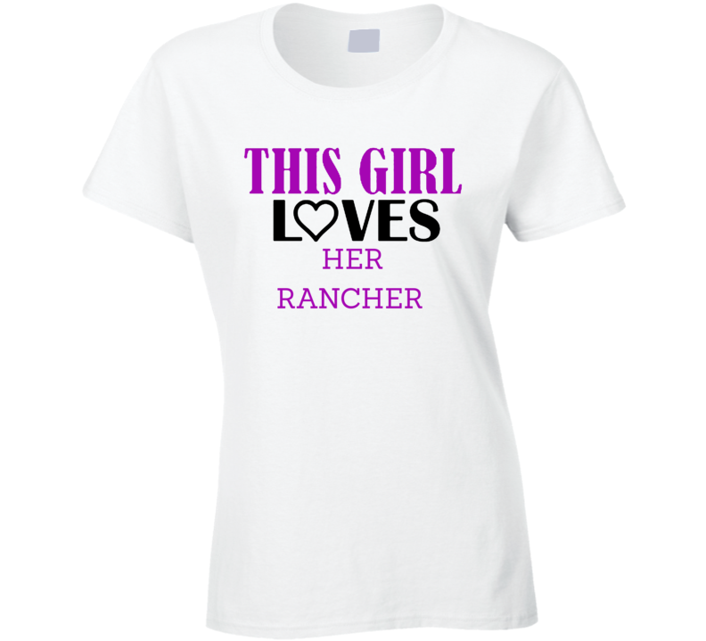 Rancher This Girl Loves Her Job Fun T Shirt