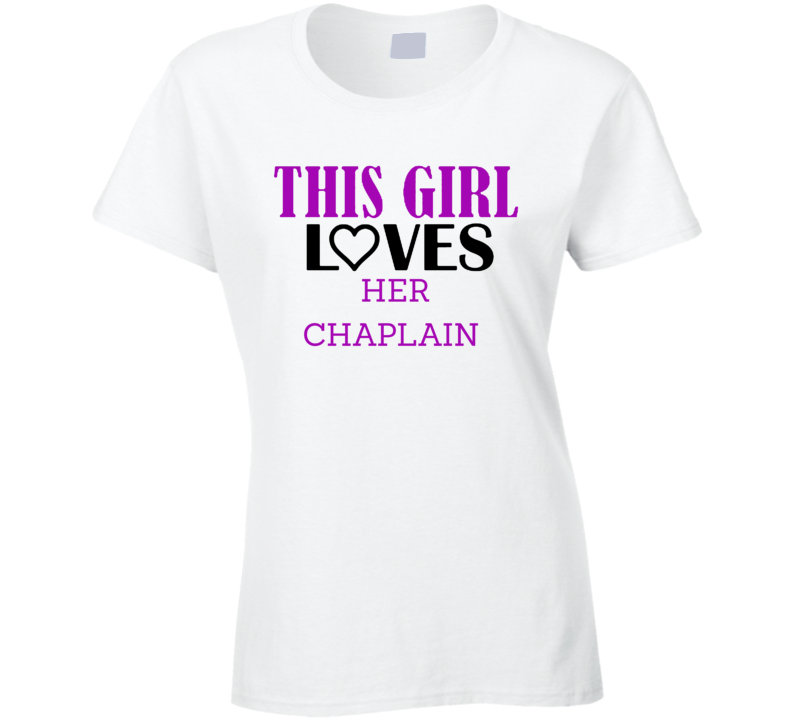 Chaplain This Girl Loves Her Job Fun T Shirt