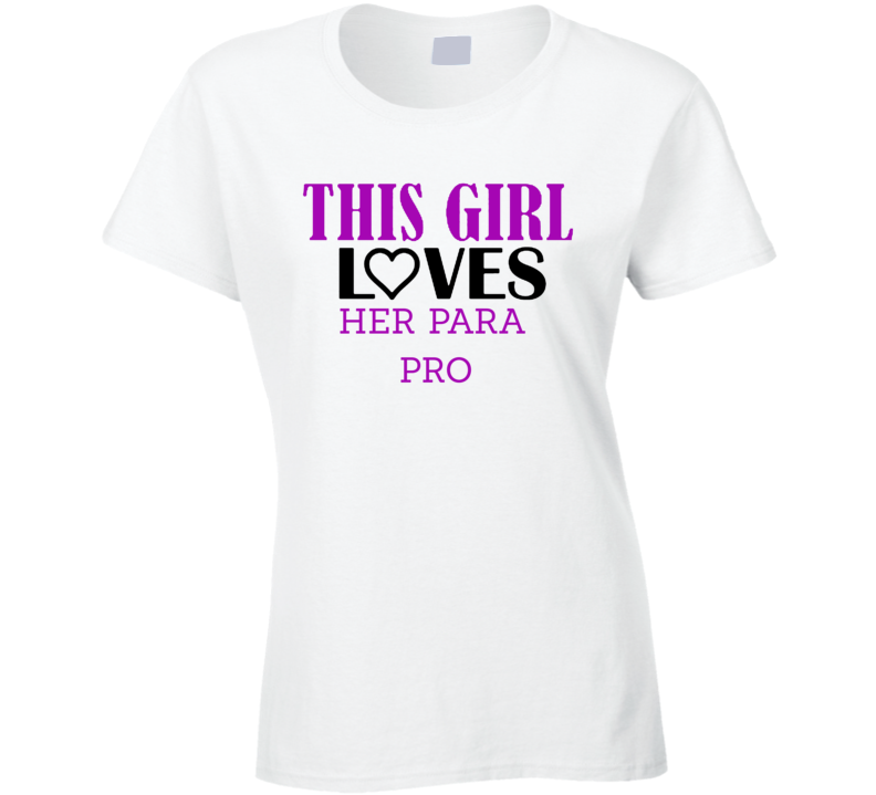 Para Pro This Girl Loves Her Job Fun T Shirt