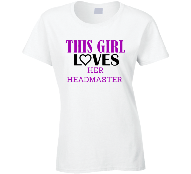 Headmaster This Girl Loves Her Job Fun T Shirt