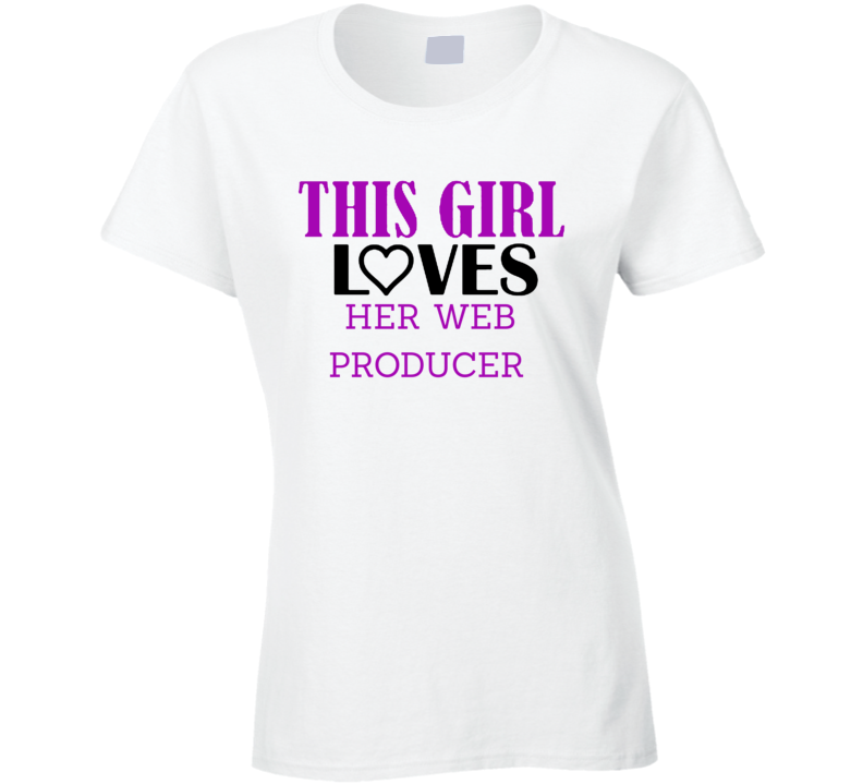 Web producer This Girl Loves Her Job Fun T Shirt Web producer This Girl Loves Her Job Fun T Shirt
