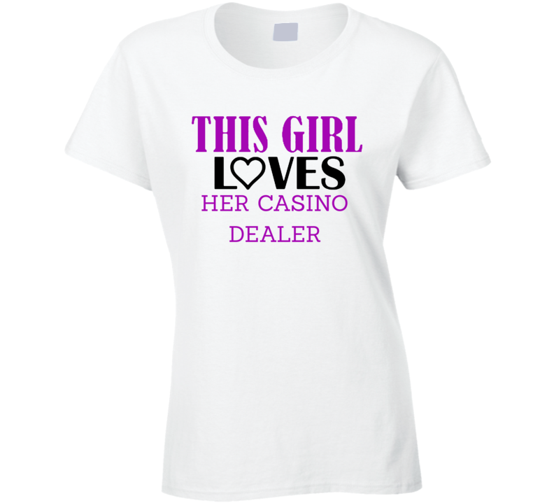 Casino Dealer This Girl Loves Her Job Fun T Shirt