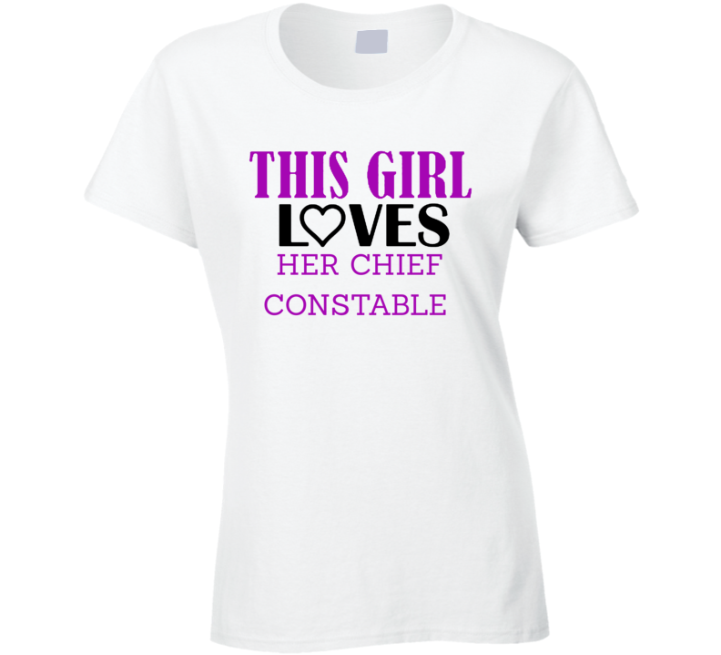 Chief constable This Girl Loves Her Job Fun T Shirt