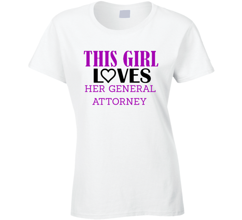 General Attorney This Girl Loves Her Job Fun T Shirt