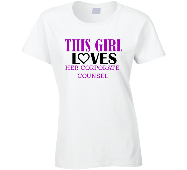 Corporate Counsel This Girl Loves Her Job Fun T Shirt