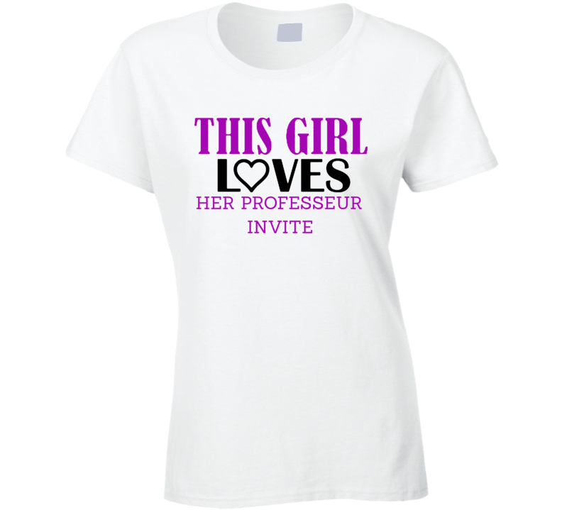 Professeur Invite This Girl Loves Her Job Fun T Shirt