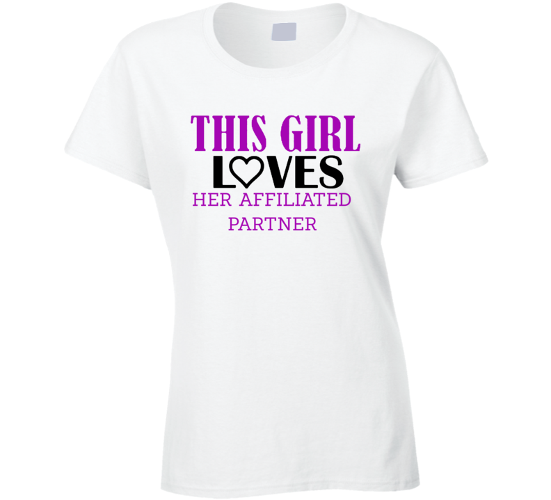 Affiliated Partner This Girl Loves Her Job Fun T Shirt