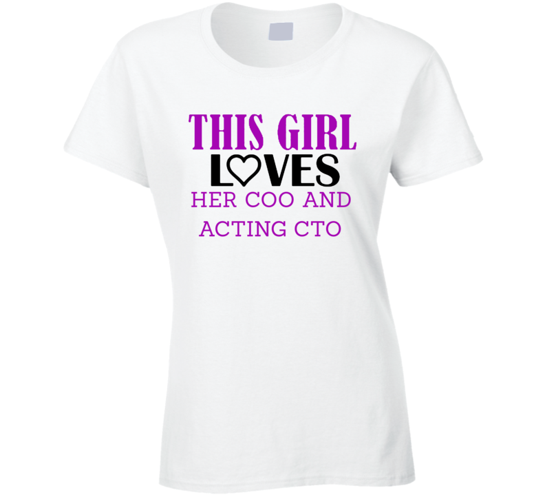 COO and acting CTO This Girl Loves Her Job Fun T Shirt