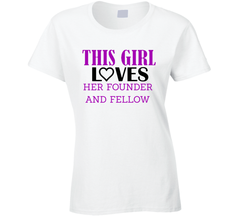 Founder and Fellow This Girl Loves Her Job Fun T Shirt