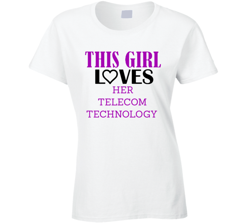 Telecom Technology This Girl Loves Her Job Fun T Shirt Telecom Technology This Girl Loves Her Job Fun T Shirt