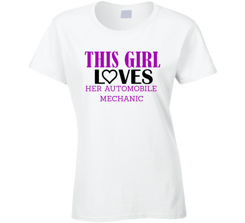 Automobile Mechanic This Girl Loves Her Job Fun T Shirt Automobile Mechanic This Girl Loves Her Job Fun T Shirt