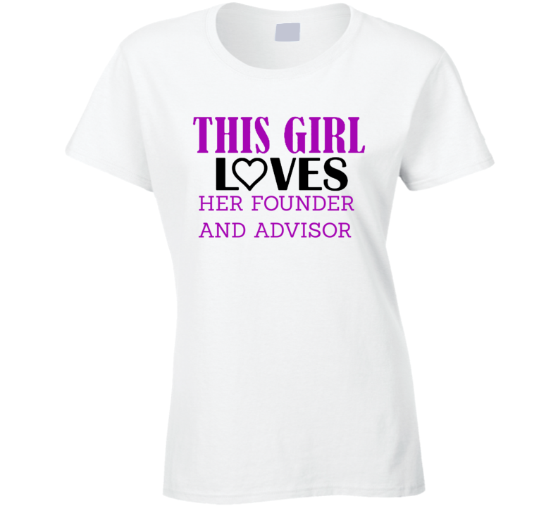 Founder and Advisor This Girl Loves Her Job Fun T Shirt