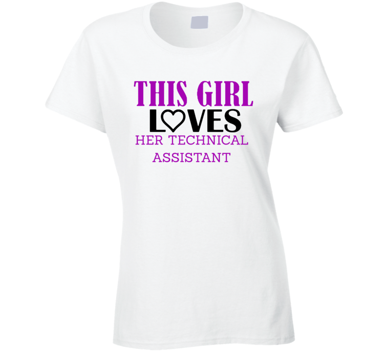 Technical Assistant This Girl Loves Her Job Fun T Shirt Technical Assistant This Girl Loves Her Job Fun T Shirt