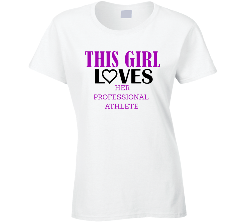 Professional Athlete This Girl Loves Her Job Fun T Shirt