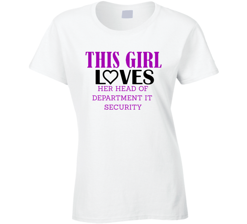 Head of Department IT Security This Girl Loves Her Job Fun T Shirt Head of Department IT Security This Girl Loves Her Job Fun T Shirt