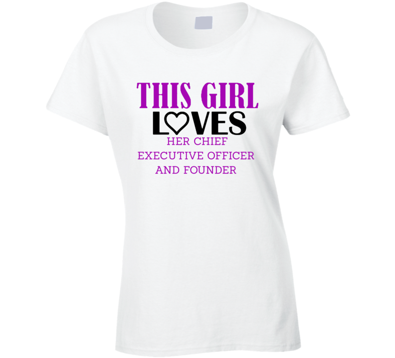Chief Executive Officer and Founder This Girl Loves Her Job Fun T Shir