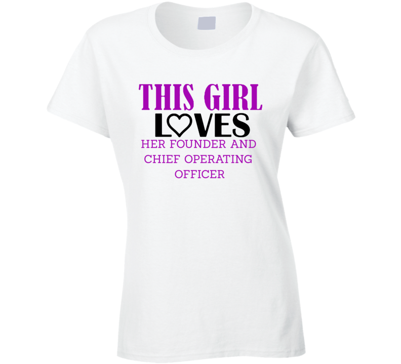 Founder and Chief Operating Officer This Girl Loves Her Job Fun T Shir