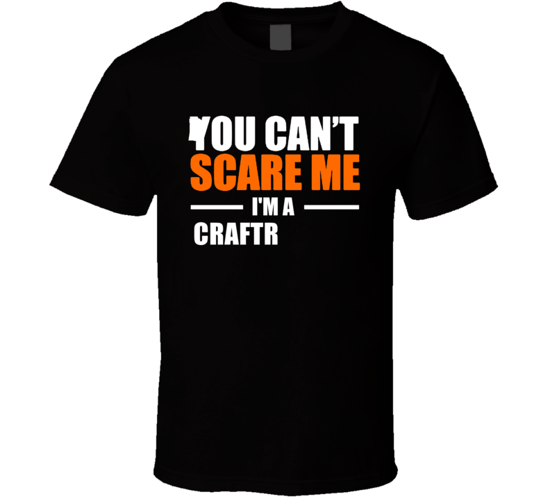 You Cant Scare Me Im A Craft Glazier Occupation T Shirt