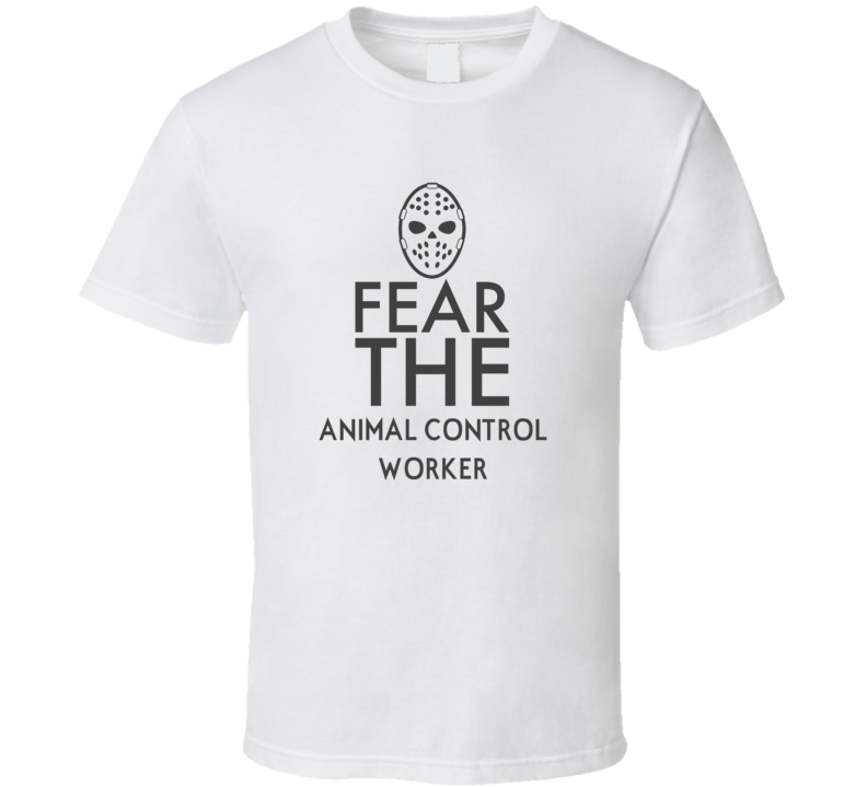 Fear The Animal Control Worker Spooky Occupation T Shirt