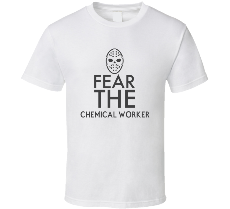 Fear The Chemical Worker Spooky Occupation T Shirt