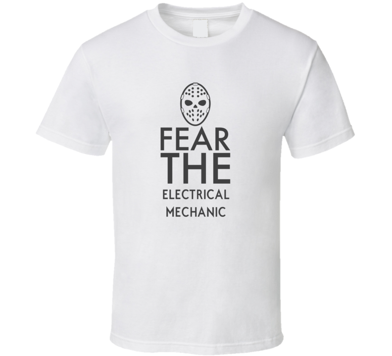 Fear The Electrical Mechanic Spooky Occupation T Shirt