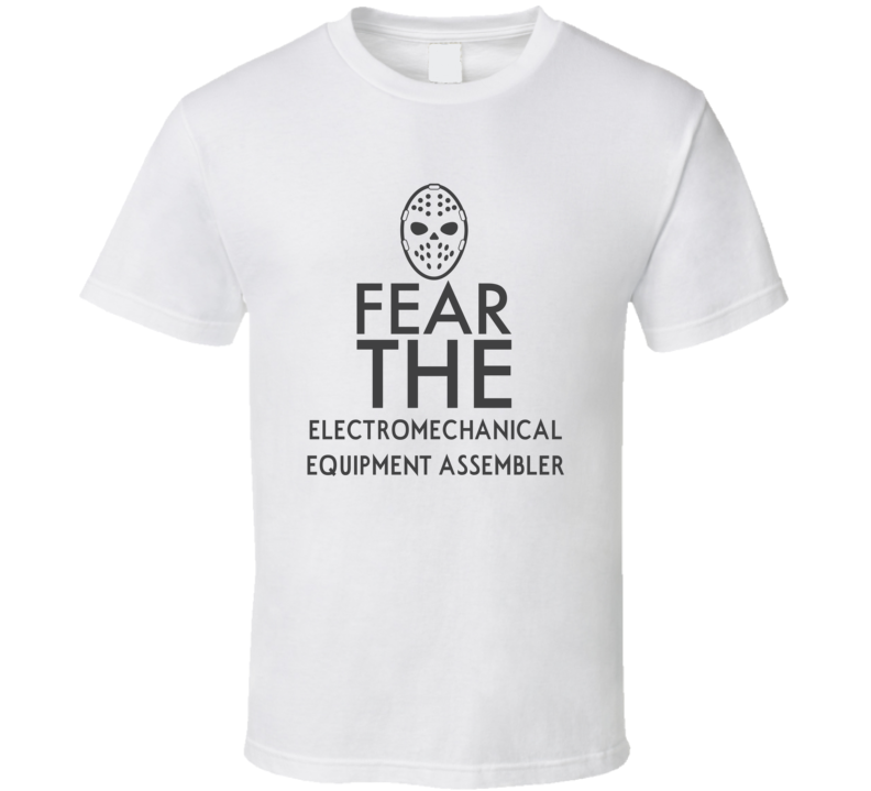 Fear The Electromechanical Equipment Assembler Spooky Occupation T Shi