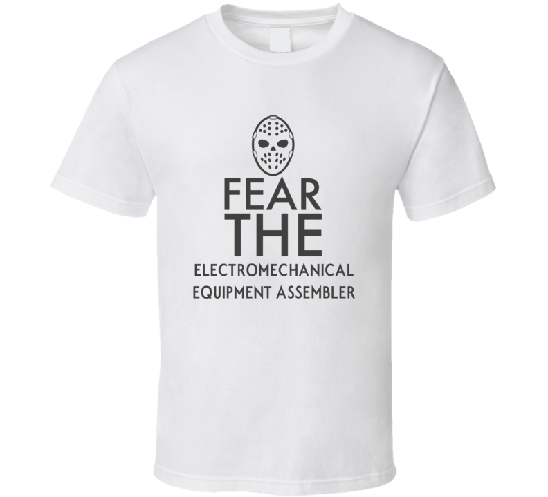 Fear The Electromechanical Equipment Assembler Spooky Occupation T Shirt