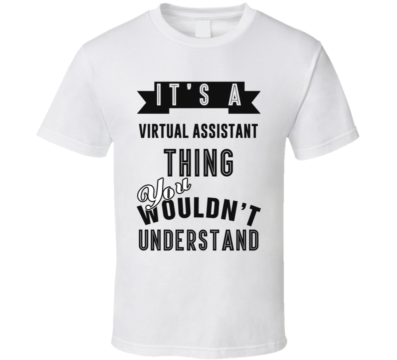 Its A Virtual Assistant Thing Occupation T Shirt Its A Virtual Assistant Thing Occupation T Shirt