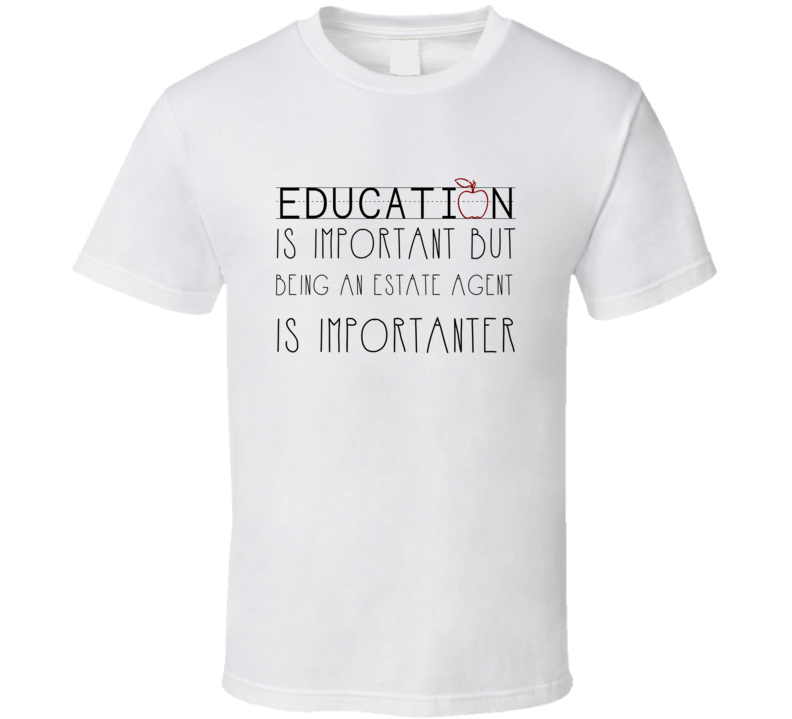 Being An Estate Agent Is Importanter Occupation T Shirt Being An Estate Agent Is Importanter Occupation T Shirt