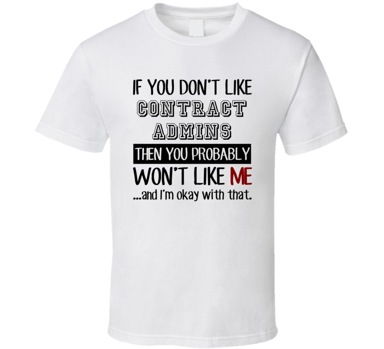 If You Dont Like Contract Admins Occupation T Shirt If You Dont Like Contract Admins Occupation T Shirt