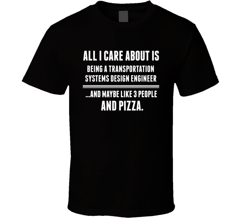 All I Care About Is Being A Transportation Systems Design Engineer Occ All I Care About Is Being A Transportation Systems Design Engineer Occ