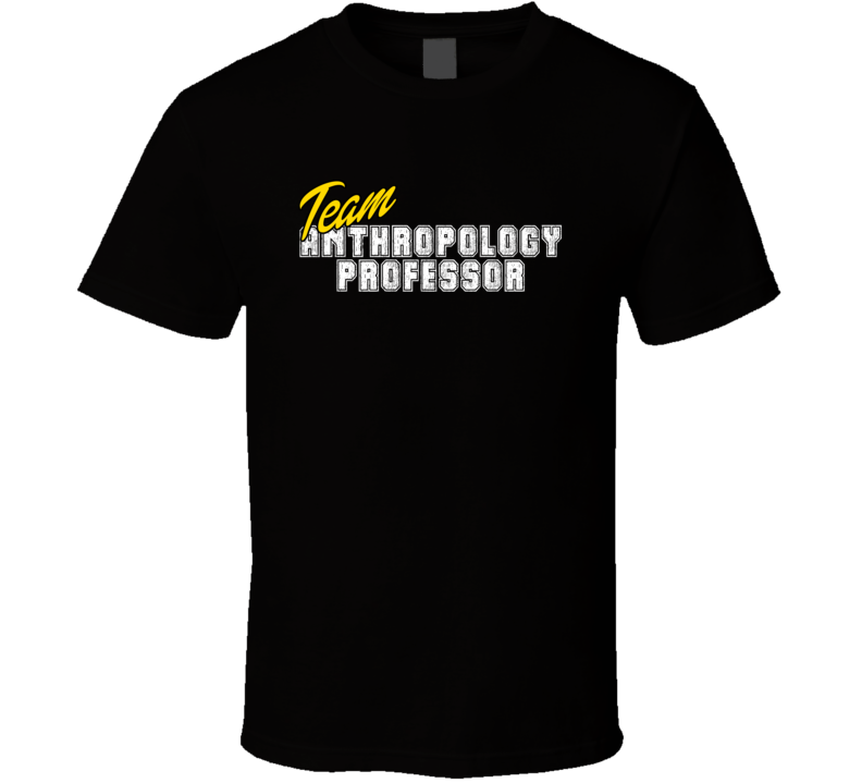 Team Anthropology Professor Occupation Sports Theme T Shirt Team Anthropology Professor Occupation Sports Theme T Shirt