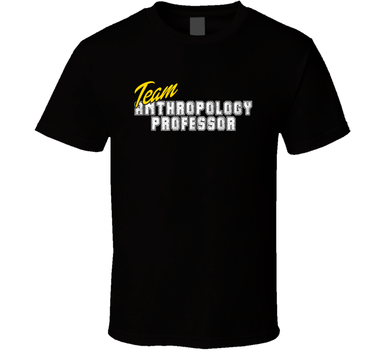 Team Anthropology Professor Occupation Sports Theme T Shirt