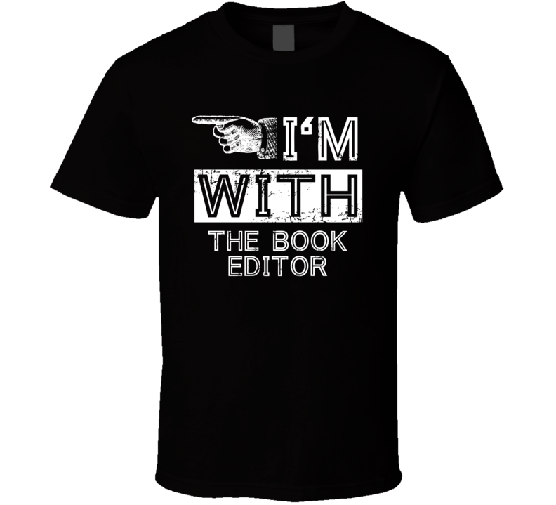 Im With The Book Editor Left Occupation T Shirt