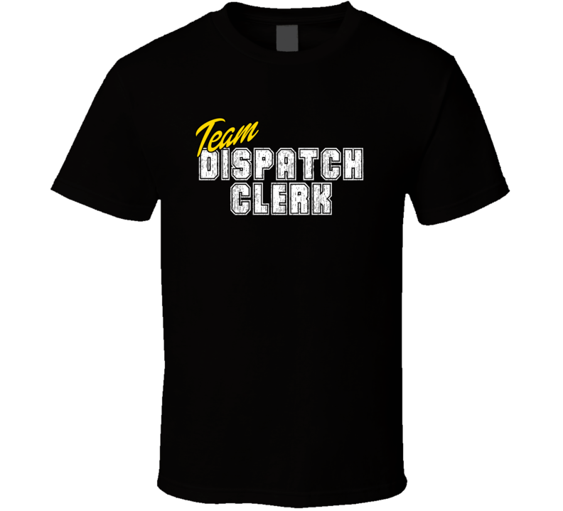 Team Dispatch Clerk Occupation Sports Theme T Shirt