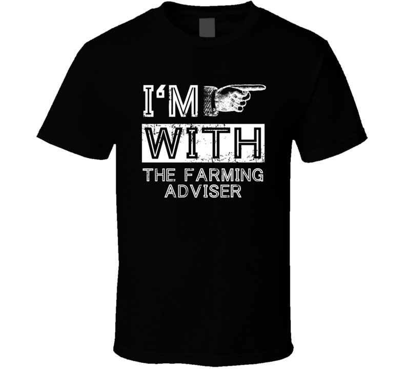 Im With The Farming Adviser Right Occupation T Shirt