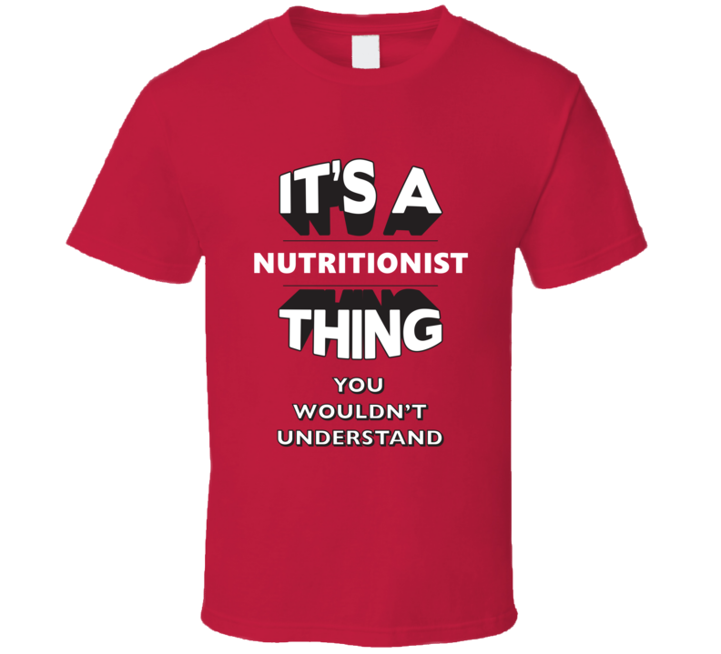 Its A Nutritionist Thing Funny 3D Occupation T Shirt Its A Nutritionist Thing Funny 3D Occupation T Shirt