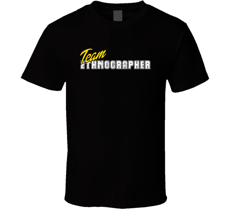 Team Ethnographer Occupation Sports Theme T Shirt