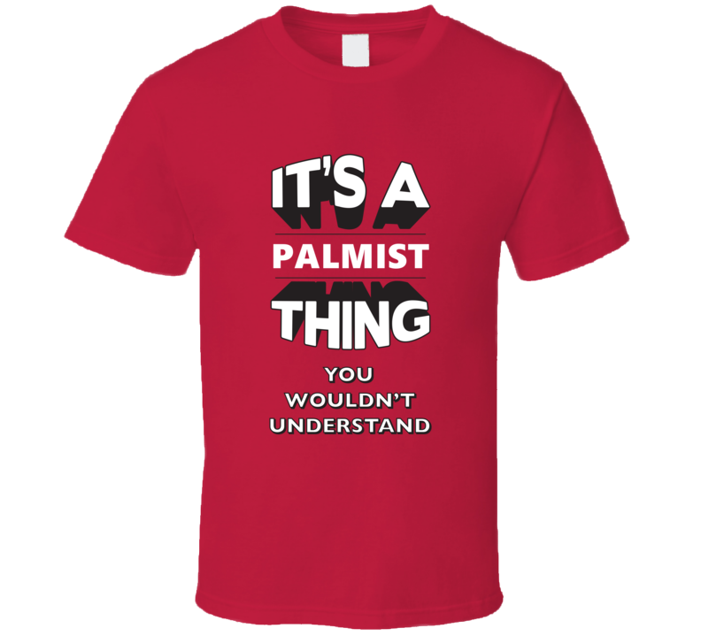 Its A Palmist Thing Funny 3D Occupation T Shirt
