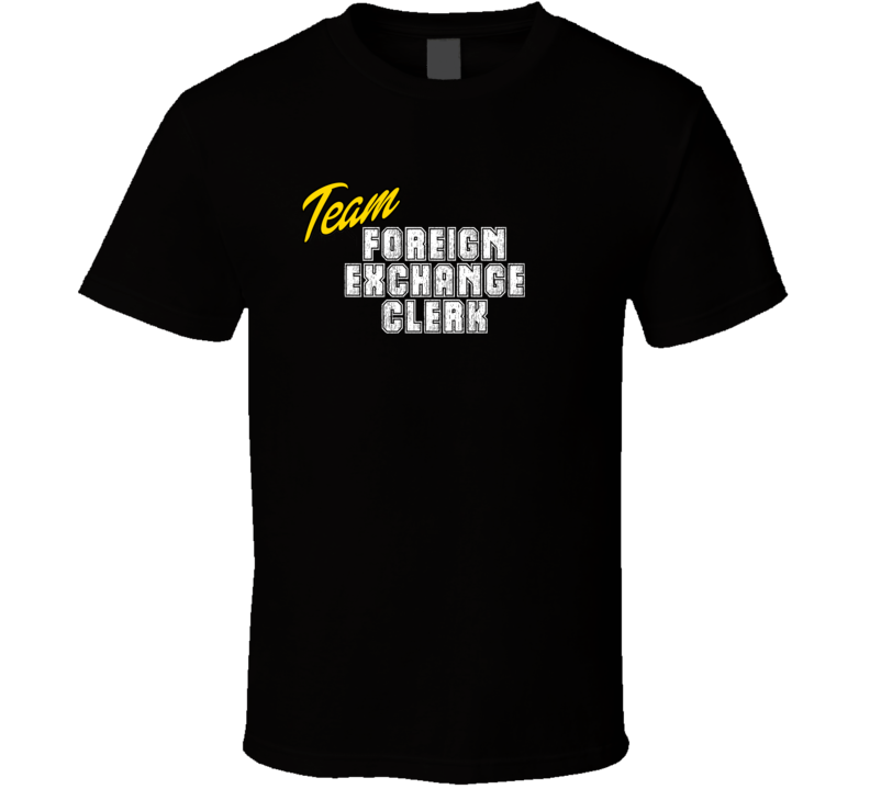 Team Foreign Exchange Clerk Occupation Sports Theme T Shirt