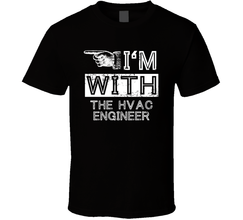 Im With The Hvac Engineer Left Occupation T Shirt Im With The Hvac Engineer Left Occupation T Shirt