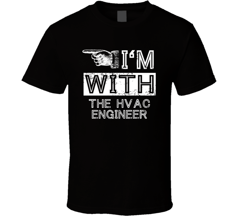 Im With The Hvac Engineer Left Occupation T Shirt