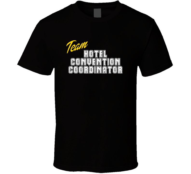 Team Hotel Convention Coordinator Occupation Sports Theme T Shirt Team Hotel Convention Coordinator Occupation Sports Theme T Shirt
