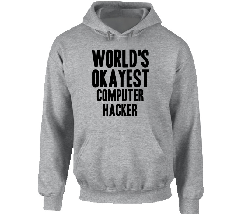 World's Okayest Computer Hacker Funny Job Occupation Career Hooded Pullover