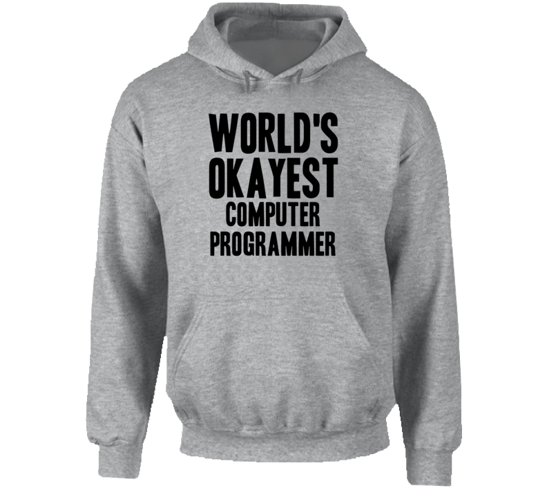 World's Okayest Computer Programmer Funny Job Occupation Career Hooded Pullover