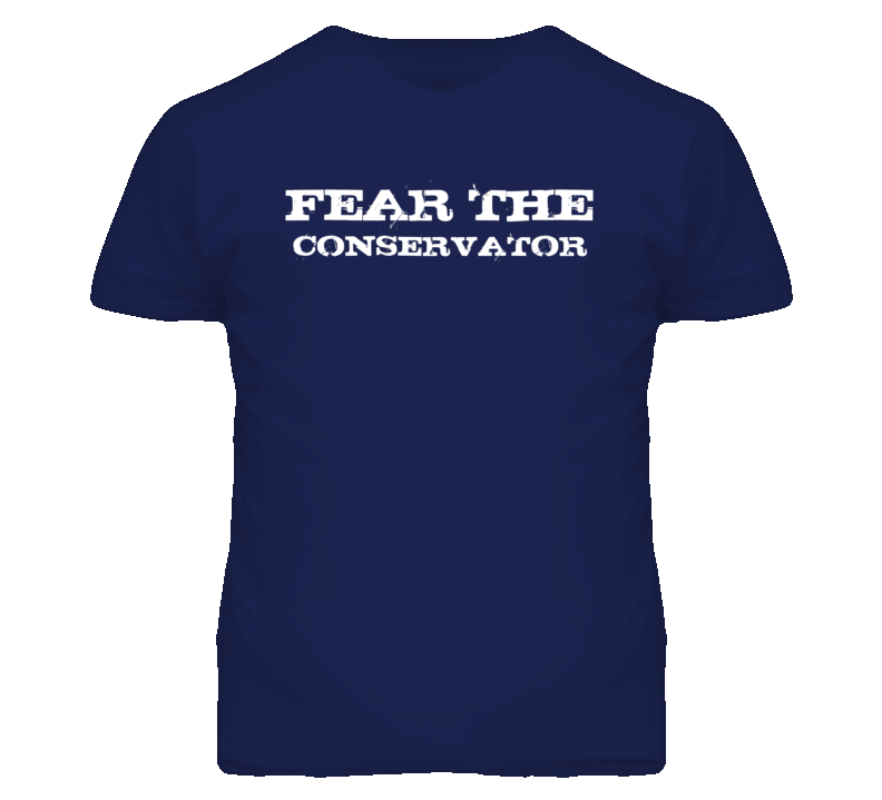 Fear The Conservator Funny T Shirt