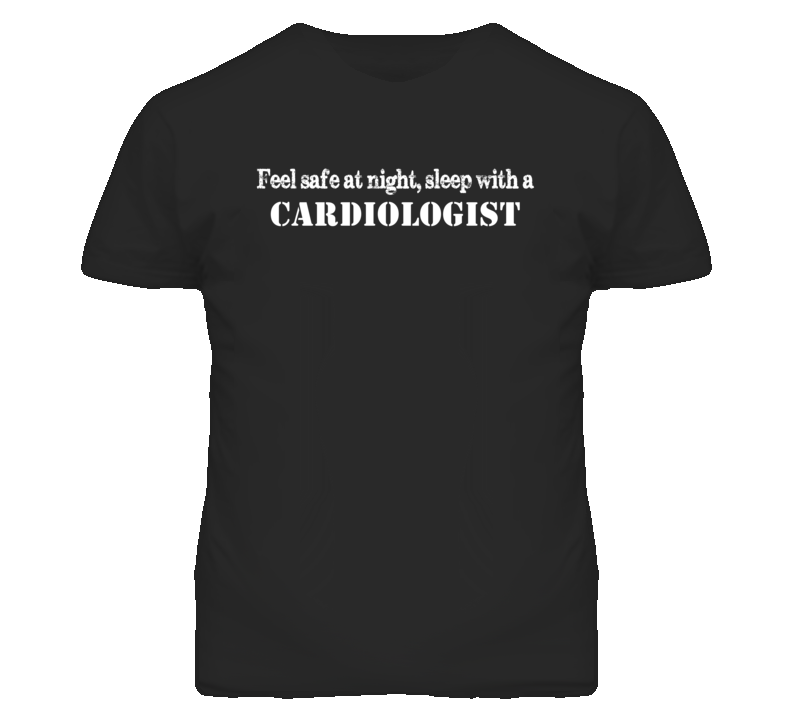 Feel Safe Sleep With A Cardiologist  Funny T Shirt