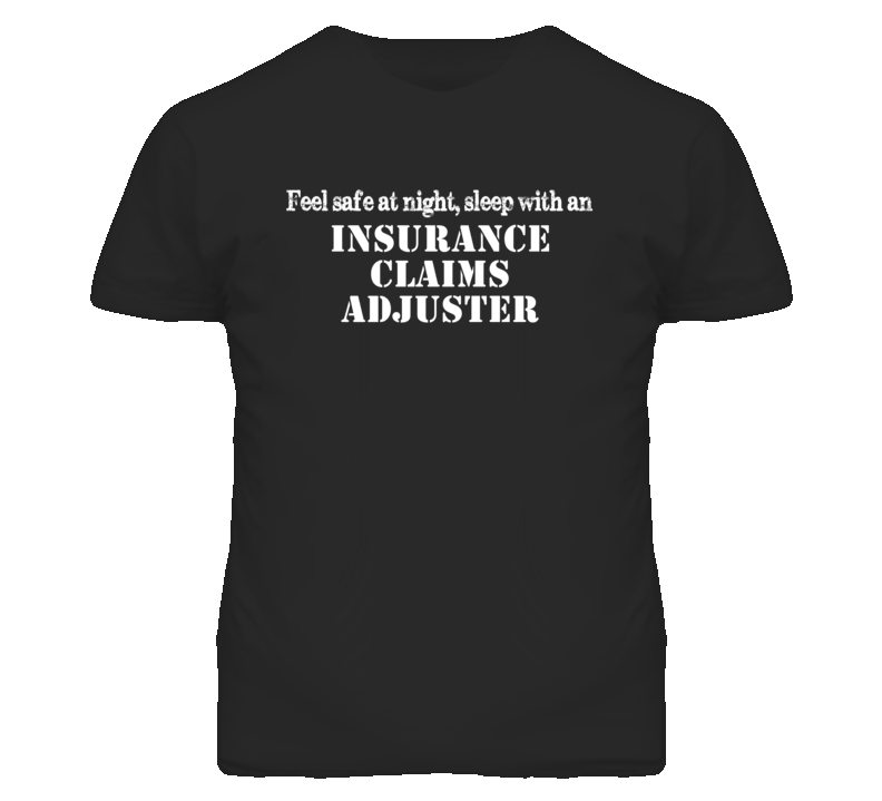 Feel Safe Sleep With An Insurance Claims Adjuster Funny T Shirt