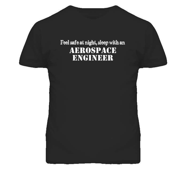 Feel Safe Sleep With An Aerospace Engineer Funny T Shirt
