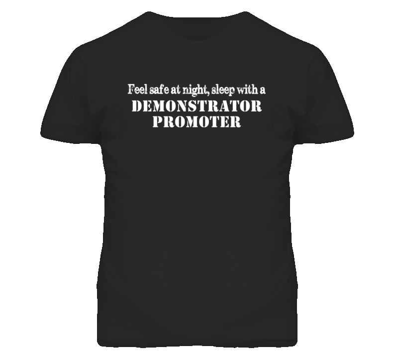 Feel Safe Sleep With A Demonstrator Promoter Funny T Shirt